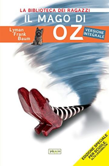 Il mago di Oz: Ediz. integrale ad alta leggibilità (La biblioteca didattica)